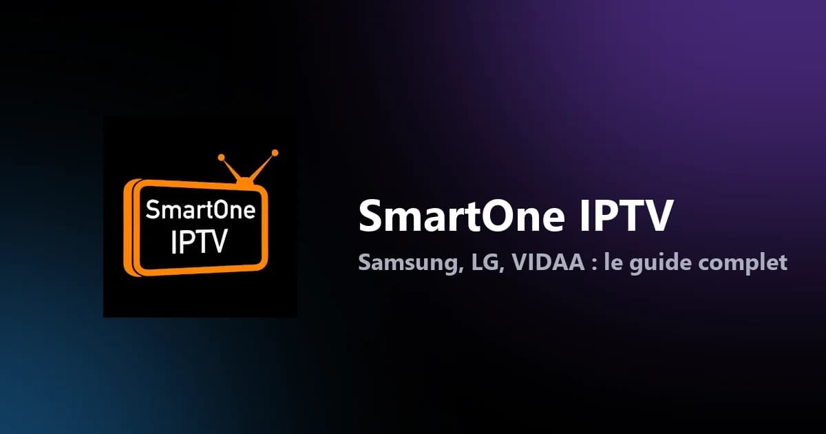 SmartOne IPTV — installation sur Samsung, LG et VIDAA, génération de la Smart Key